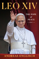 Leo XIV: The Pope of Peace 1596273577 Book Cover