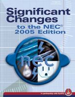 Significant Changes to the NEC 2005 Edition: Based On The 2005 National Electric Code (Significant Changes to the National Electrical Code (Nec)) 1401888526 Book Cover