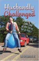 Husbandly Challenged: Setting the Low End of the Curve for 42 Years! 1424175100 Book Cover