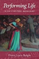 Performing Life: The Story of Ruth Posselt, American Violinist 1614683395 Book Cover