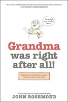 Grandma Was Right After All!: Practical Parenting Wisdom from the Good Old Days 1496405919 Book Cover