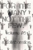 For the Many Not the Few Volume 6: A Collaboration 1797777742 Book Cover