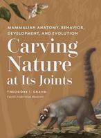 Carving Nature at Its Joints: Mammalian Anatomy, Behavior, Development, and Evolution B0BFLCGVR5 Book Cover