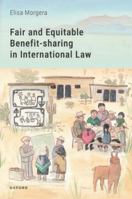 Fair and Equitable Benefit-Sharing in International Law 019886213X Book Cover