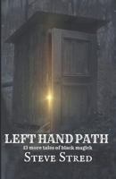 Left Hand Path: 13 More Tales of Black Magick 1987521307 Book Cover