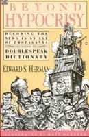 Beyond Hypocrisy: Decoding the News in an Age of Propaganda 0896084353 Book Cover