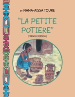 " La Petite Potiere" by Nana-Aissa Toure (French Version) "The Little Potter" by Dr. Ladji Sacko (English Version) 1532088884 Book Cover