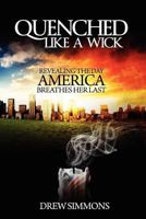 Quenched Like a Wick: Revealing the Day America Breathes Her Last 1475038895 Book Cover