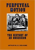 Perpetual Motion: The History of an Obsession 031260131X Book Cover