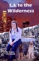L.A to the WILDERNESS 0985686200 Book Cover