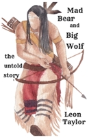 Mad Bear And Big Wolf: The Untold Story B0DPY38TT3 Book Cover