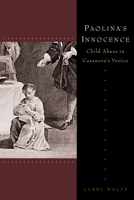 Paolina's Innocence: Child Abuse in Casanova's Venice 0804762627 Book Cover