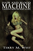 Hair and Blood Machine: A Romance from the Heart of Hell 1518838227 Book Cover