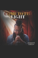 COME TO THE LIGHT: MY LIFE MY WORLD MY PEACE B089HXTBMF Book Cover