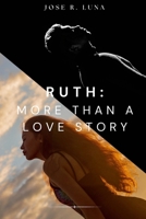 Ruth: More Than a Love Story! 1312064072 Book Cover