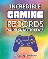 Incredible Gaming Records and Fantastic Feats 1398880485 Book Cover