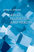 Adult Education and Health 1442609982 Book Cover