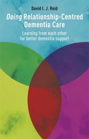 Doing Relationship-Centred Dementia Care 1785923064 Book Cover