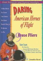 Daring American Heroes of Flight: 9 Brave Fliers 1598450816 Book Cover