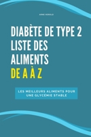 Diabète de type 2 – Liste des aliments de A à Z: Les meilleurs aliments pour une glycémie stable (French Edition) B0FKN6PG16 Book Cover