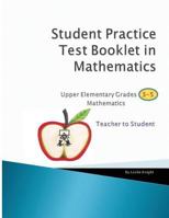 Student Practice Test Booklet in Mathematics - Grades 3-5 - Teacher to Student 1530091810 Book Cover