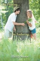 So Fleeting... So Enduring... 1481749390 Book Cover
