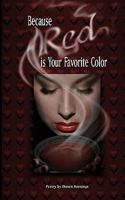 Because Red is Your Favorite Color 1450596533 Book Cover