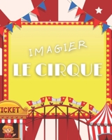 Mon imagier Le Cirque Premiers Mots de 0 à 3 ans: 24 jolies illustrations en couleurs du cirque (Clown, Lion, Dresseur, Trapéziste, Acrobate...) (French Edition) B0B368JN97 Book Cover