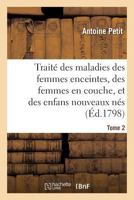 Traité des maladies des femmes enceintes, des femmes en couche, et des enfans nouveaux nés 2014059888 Book Cover