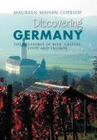 Discovering Germany: The Treasures of Beer, Castles, Food and Friends 1469149982 Book Cover