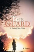 The Guard: A Tale of Two Lives 1524561037 Book Cover