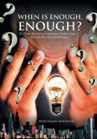 When Is Enough, Enough?: Ten Things Any Aspiring Entrepreneur Needs to Know to Start and Run a Successful Business 147974199X Book Cover