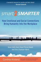 Smart2smarter: How Emotional and Social Connections Bring Humanity Into the Workplace 1456487973 Book Cover