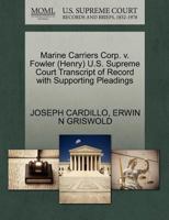 Marine Carriers Corp. v. Fowler (Henry) U.S. Supreme Court Transcript of Record with Supporting Pleadings 1270536109 Book Cover