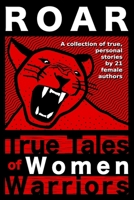 Roar: true tales of women warriors 069287576X Book Cover