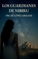 Los Guardianes de Nibiru (Spanish Edition) B0GP1LBL2Z Book Cover