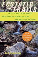 Ecstatic Trails: The 52 Best Day Hikes and Nature Walks In and Around Los Angeles 0312289545 Book Cover
