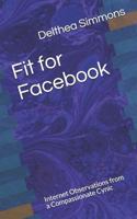 Fit for Facebook: Internet Observations from a Compassionate Cynic 1799182835 Book Cover