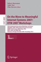 On the Move to Meaningful Internet Systems 2007: OTM 2007 Workshops: OTM Confederated International Workshops and Posters, AWeSOMe, CAMS, OTM Academy Doctoral ... Part I (Lecture Notes in Computer Sci 3540768874 Book Cover