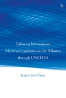 Enforcing International Maritime Legislation on Air Pollution through UNCLOS 150992776X Book Cover