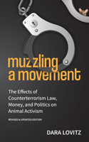 Muzzling a Movement: The Effects of Counterterrorism Law, Money, and Politics on Animal Activism, Revised & Updated Edition 1590567536 Book Cover