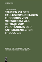 Studien Zu Den Pauluskommentaren Theodors Von Mopsuestia ALS Beitrag Zum Verständnis Der Antiochenischen Theologie 3110055929 Book Cover