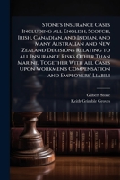 Stone's Insurance Cases Including All English, Scotch, Irish, Canadian, and Indian, and Many Australian and New Zealand Decisions Relating to All Insurance Risks Other Than Marine, Together with All C 1176502891 Book Cover