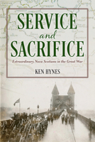 Service and Sacrifice: Extraordinary Nova Scotians in the Great War 1774714620 Book Cover