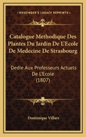 Catalogue Methodique Des Plantes Du Jardin De L'ecole De Medecine De Strasbourg... 1168132819 Book Cover
