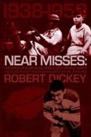 Near Misses: Growing Up in Bowling Green with World War II, Fledgling Femme Fatales and Fallible Football Fortunes 1583850805 Book Cover