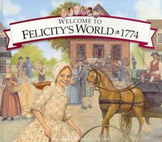 Welcome to Felicity's World · 1774: Growing Up in Colonial America (American Girls Collection) 1562477684 Book Cover
