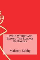 Living Within and Beyond the Fallacy of Border 1499745915 Book Cover