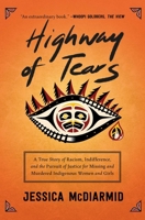 Highway of Tears: A True Story of Racism, Indifference, and the Pursuit of Justice for Missing and Murdered Indigenous Women and Girls 150116029X Book Cover