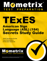 TExES American Sign Language (ASL) (184) Secrets Study Guide: TExES Test Review for the Texas Examinations of Educator Standards 1621201961 Book Cover